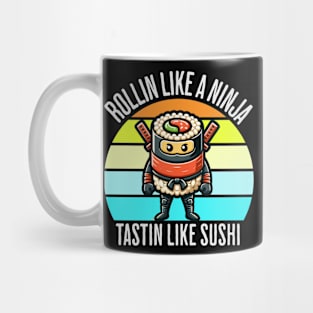 Cute Ninja Sushi Rollin Like A Ninja Tastin Like Sushi Mug